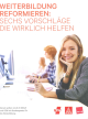 Weiterbildung reformieren: Sechs Vorschläge die wirklich helfen